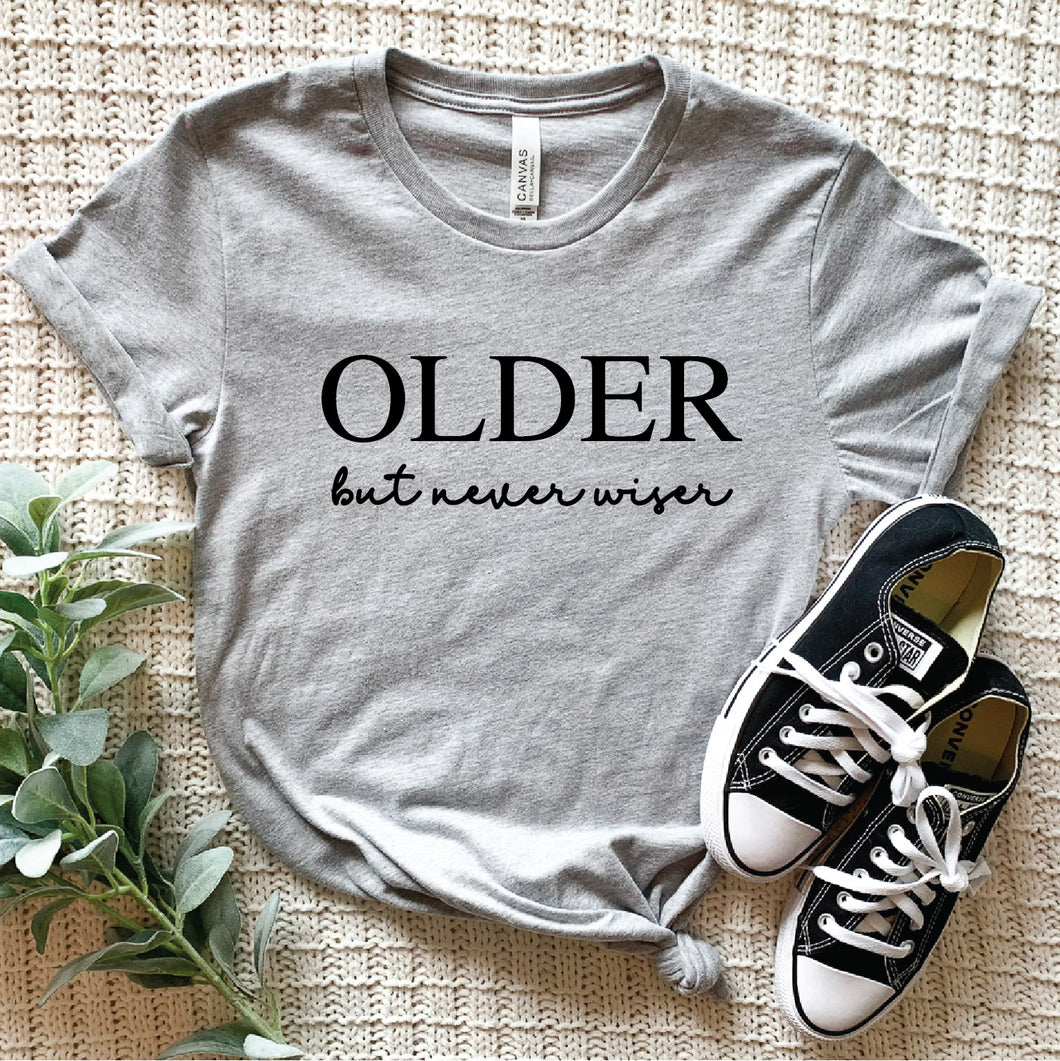 Older But Never Wiser Birthday Adult T-shirt New