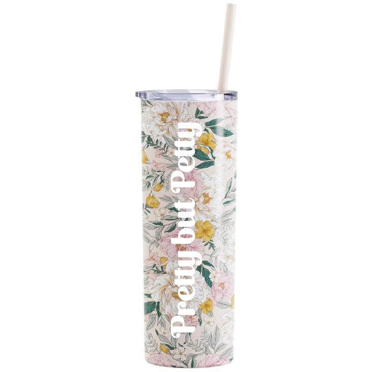 Pretty but Petty Floral Skinny Tumblers 20 ounce with Straw