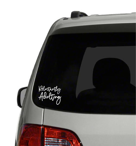 Reluctantly Adulting Window Car Decal New