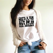 She's a 10 But So Is Her Anxiety Adult Tee New