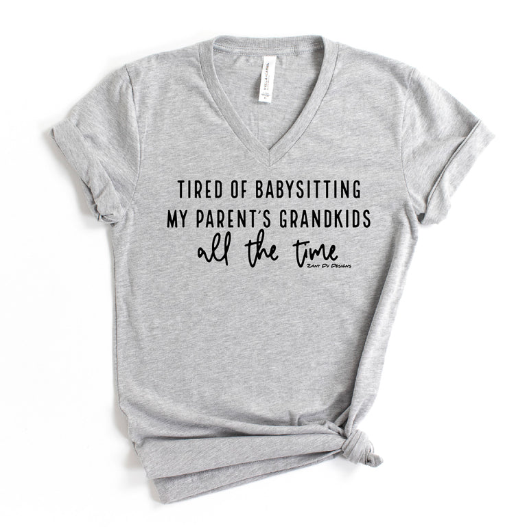 Tired of Babysitting My Parent's Grandkids All The Time Unisex Tee