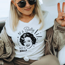 Be A Betty Not a Bully Adult Tee New