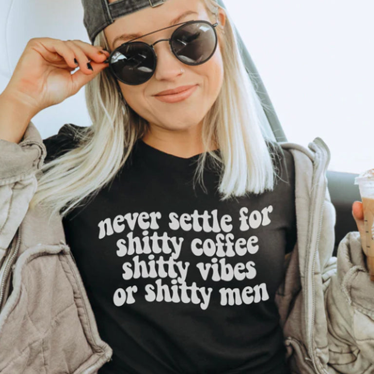 Never Settle for Shtty Coffee Vibes or Men Adult Tee New