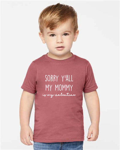 Sorry Y'all My Mommy is My Valentine TODDLER Tee