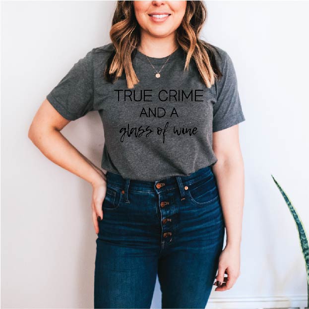 True Crime and a Glass of Wine Women Tee