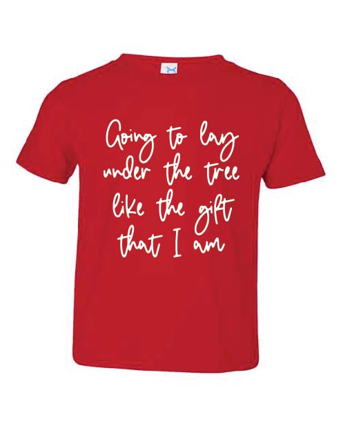 Red graphic tee, “going to lay under the tree like the gift that I am” script font in white, toddler tee, kids tshirt, Christmas, holiday, Christmas tree